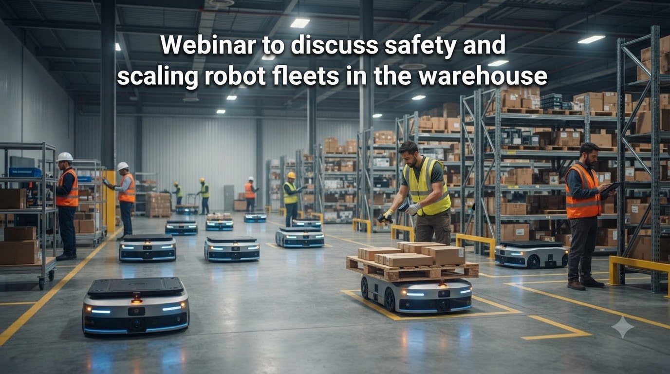 Webinar to discuss safety and scaling robot fleets in the warehouse