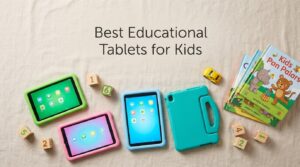 Best Educational Tablets for Kids