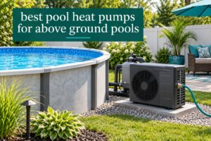 best pool heat pumps for above ground pools